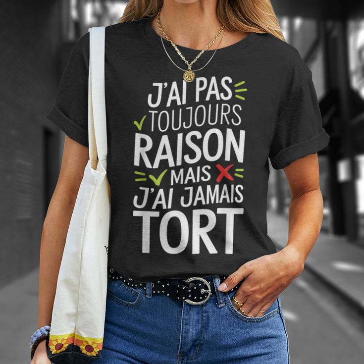J'ai Pas Toujours Raison Mais J'ai Jamais Tort Humour Drôle T-Shirt Cadeaux pour elle