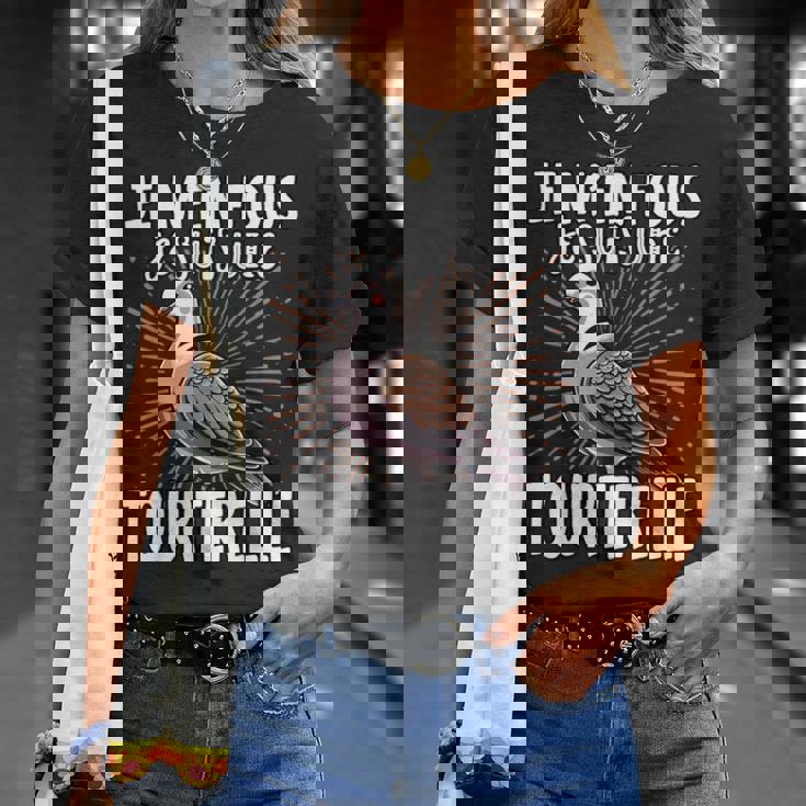 Je M'en Fous Jeuis Un Tourterelle Mignon Tourterelle T-Shirt Cadeaux pour elle