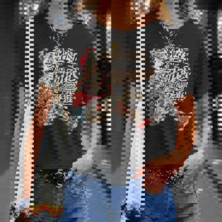 Relax My Tattoos Don't Like You Either Tattoos ボディーアート Tシャツ 彼女への贈り物