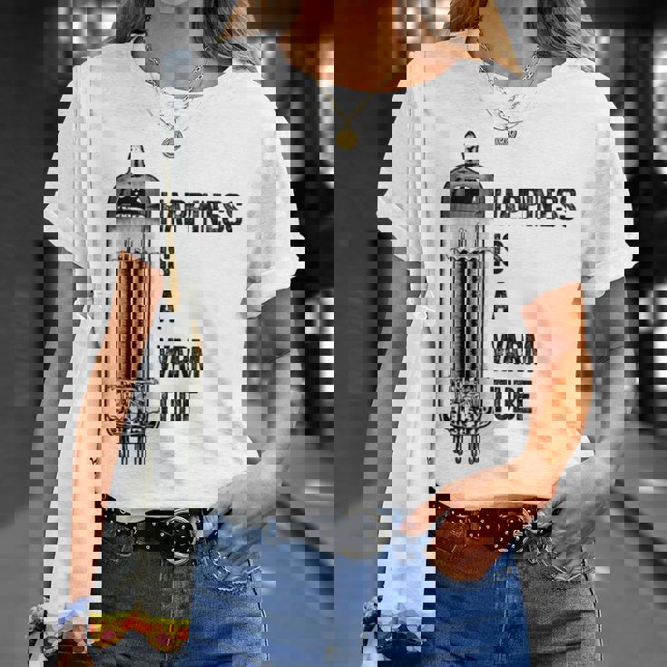 Happiness Is A Warm Tube アナログオーディオ。真空管 Tシャツ 彼女への贈り物