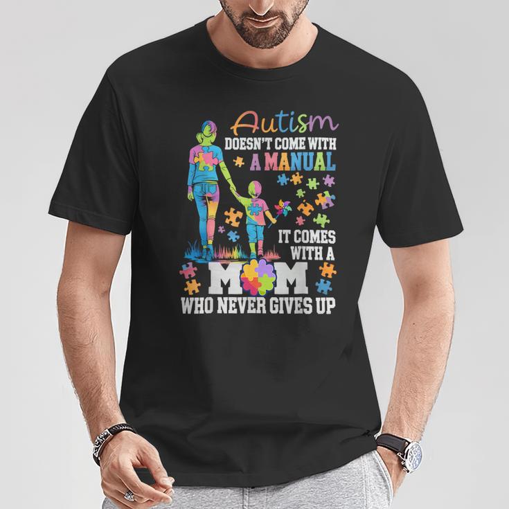 Autism Mom Doesn’T Come With A Manual Never Gives Up T-Shirt Unique Gifts