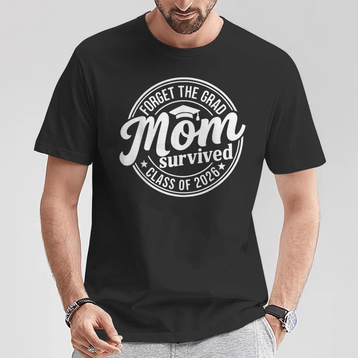 Forget The Grad Mom Survived Class Of 2026 Senior 2026 T-Shirt Unique Gifts