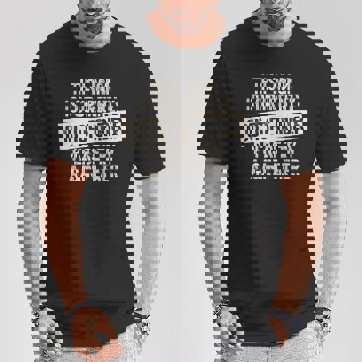 This Mom Is Currently Out Of Order T-Shirt Unique Gifts