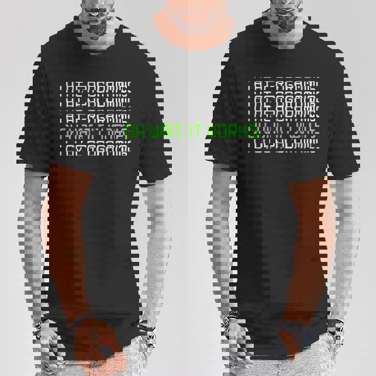 I Hate Programming It Works I Love Programming Tシャツ 面白い贈り物