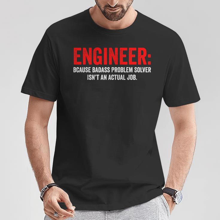 Humor De Ingeniería Porque Elolucionador De Problemas Rudo No Es Un Trabajo Camiseta unisex Regalos divertidos