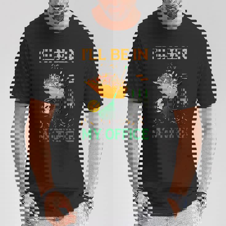 I'll Be In My Office Garden Regalos Divertidos Para Jardinería Camiseta unisex Regalos divertidos