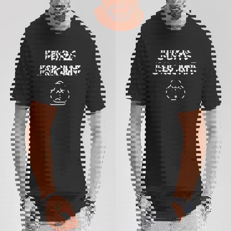 Je Peux Pas Jeuis Chiante T-Shirt Cadeaux drôles