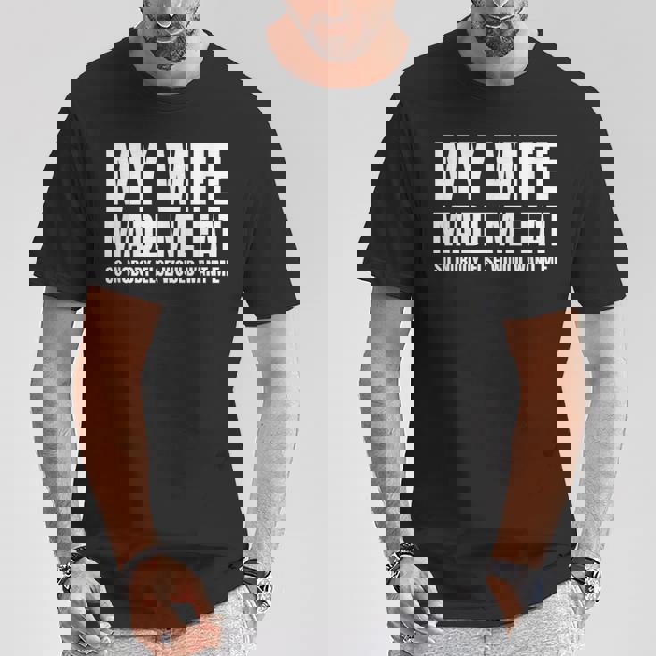 My Wife Made Me Fat Unhinged Dad Joke 不潔なミーム ぽっちゃり Tシャツ 面白い贈り物