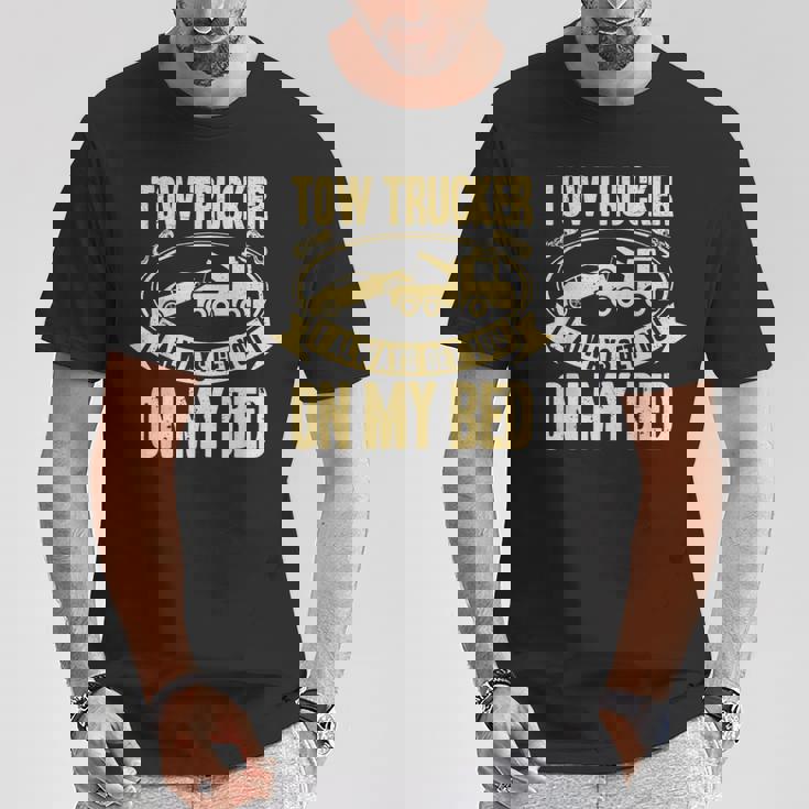 Tow Truck Driver Wrecker I Always Get You On My Bed Tシャツ 面白い贈り物