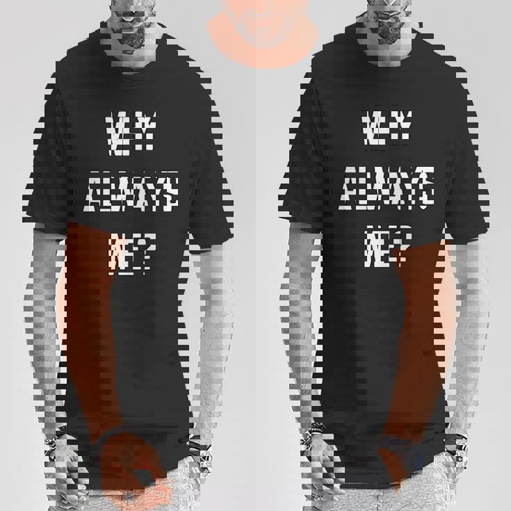 Why Always Me arcastic Epic Football Celebration Joke 長袖tシャツ Tシャツ 面白い贈り物