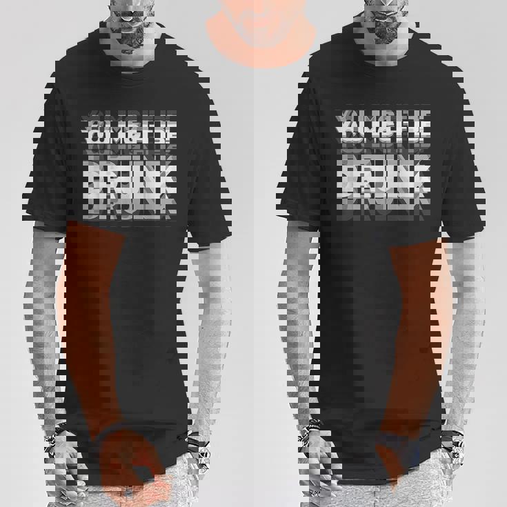 You May Be Drunk Tシャツ 面白い贈り物