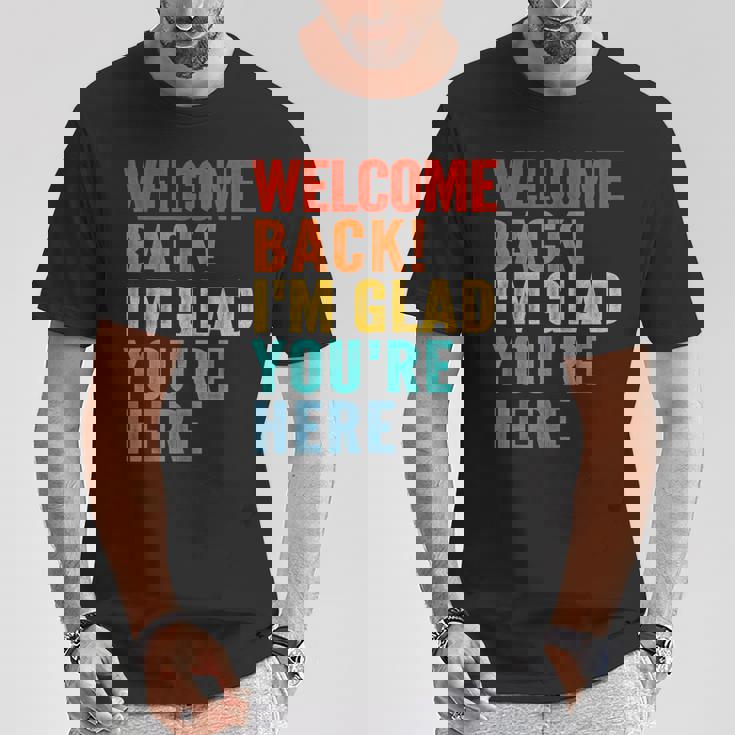 おかえりなさい、ここに来てくれて嬉しいです 男性 女性 子供 Tシャツ 面白い贈り物