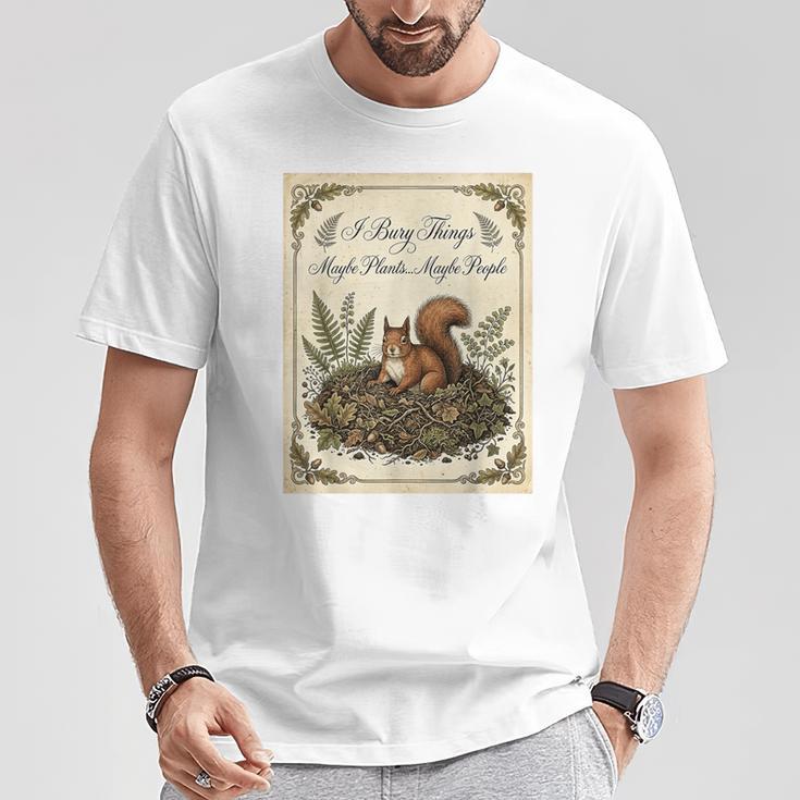 J'enterre Des Choses Peut-Être Des Plantes Peut-Être Des Gens Un Écureuil Drôle T-Shirt Cadeaux drôles
