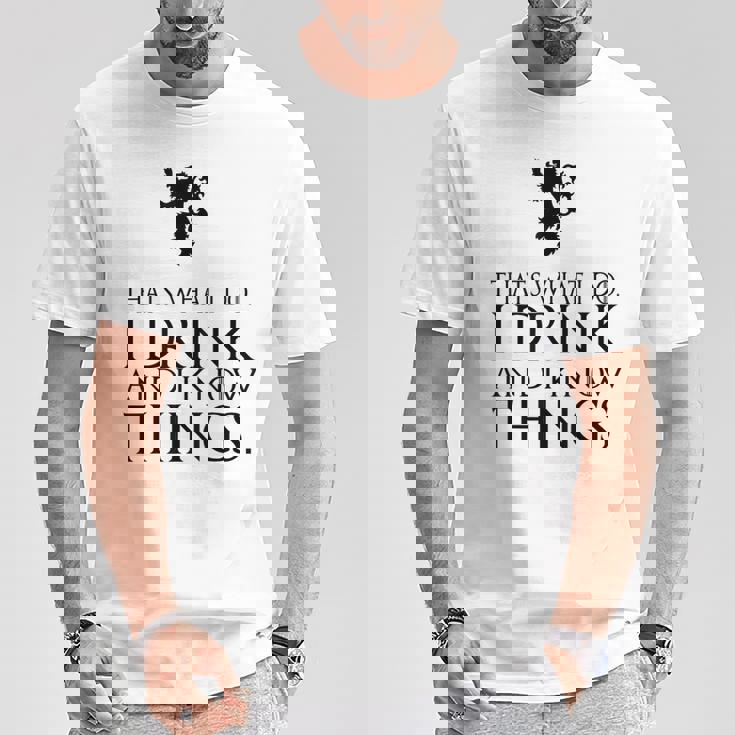 That's What I Do I Drink And I Know Things Tシャツ 面白い贈り物