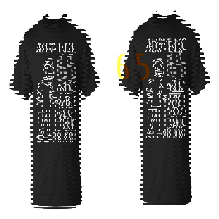 Ahora Tengo 65 Años Camiseta unisex