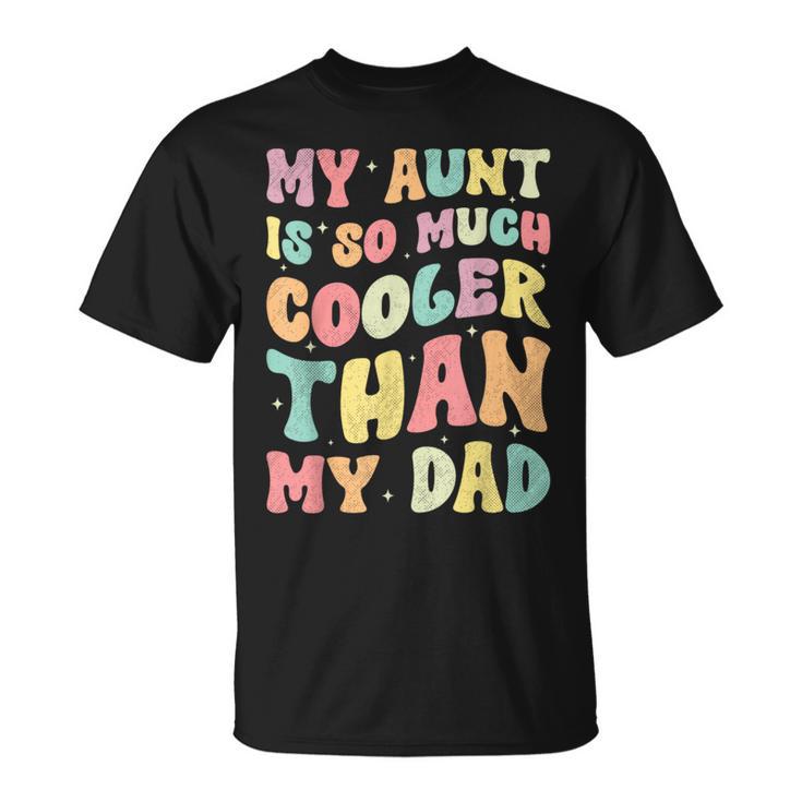 My Aunt Is So Much Cooler Than My Dad Nephew Niece T-Shirt