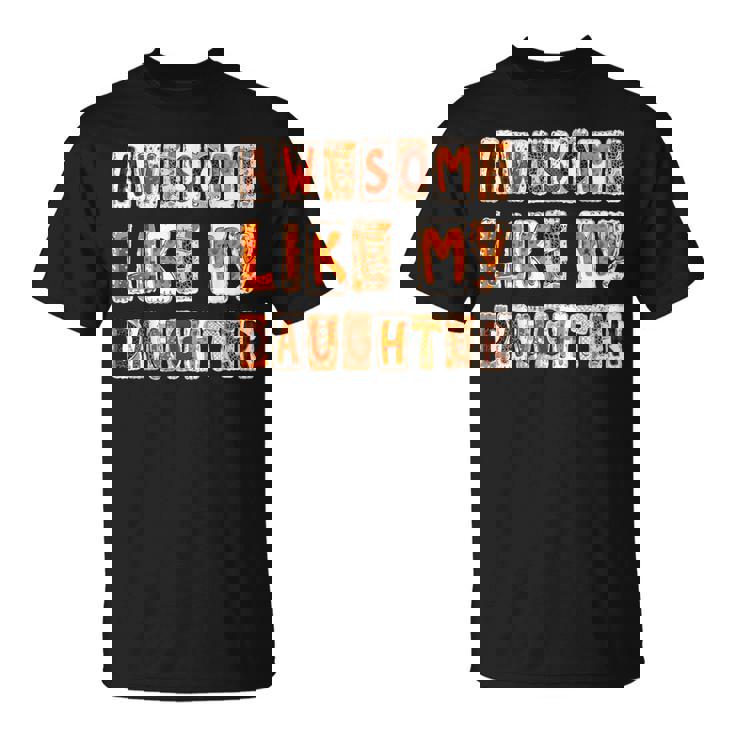 Awesome Like My Daughter For Men Dad Fathers Day T-Shirt