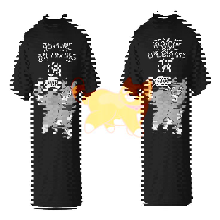 The Cat Game Don't Look At This Cat You Lost Kitten Tシャツ