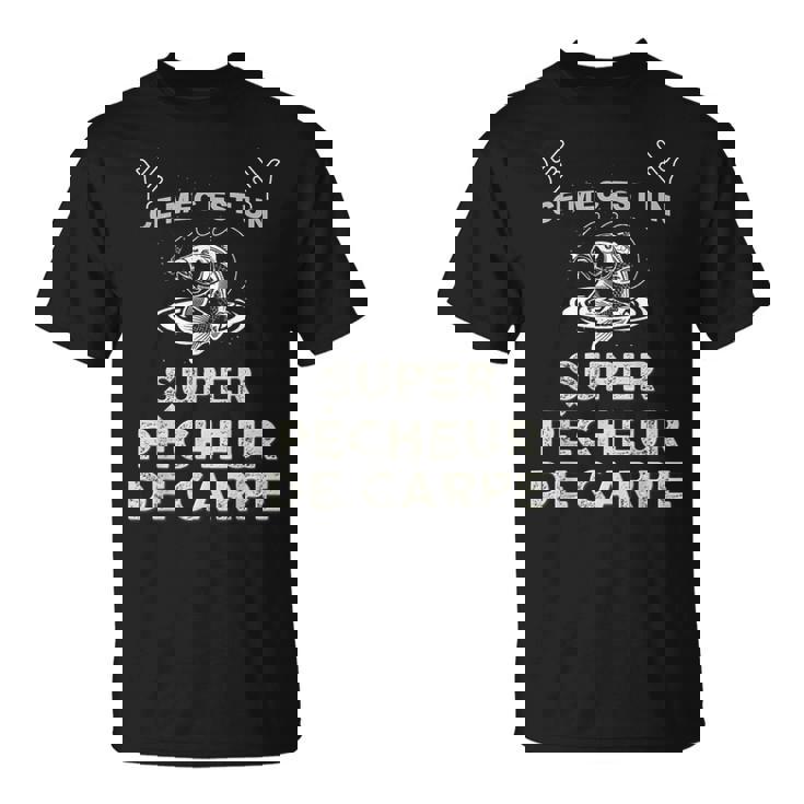 Ce Mec Est Unuper Pêcheur De Carpe Humour T-Shirt