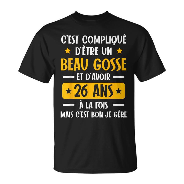 C'est Compliqué D'être Un Beau Gosse Et D'avoir 26 Ans T-Shirt