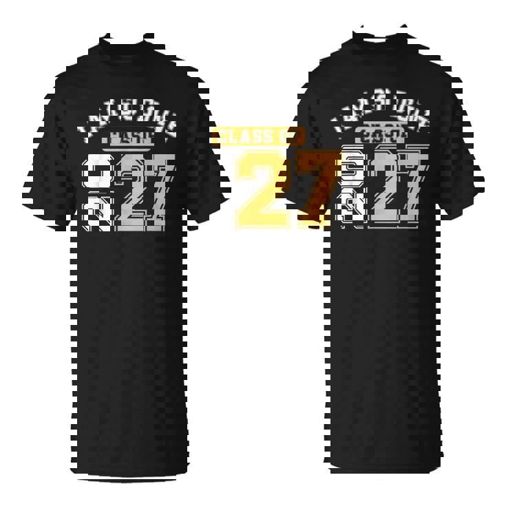 Class Of 2027 I Am So Done Senior Graduation Senior 2027 T-Shirt