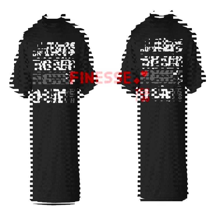 Contract Bridge Take Every Finesse カードゲームプレーヤー Tシャツ
