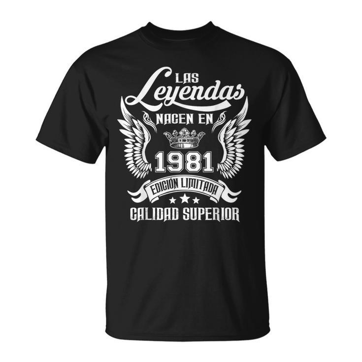 Cumpleaños Las Leyendas Nacen En 1981 Camiseta unisex