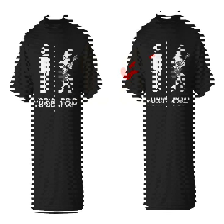 Your Dad My Dad Bass Guitar Musician T-Shirt