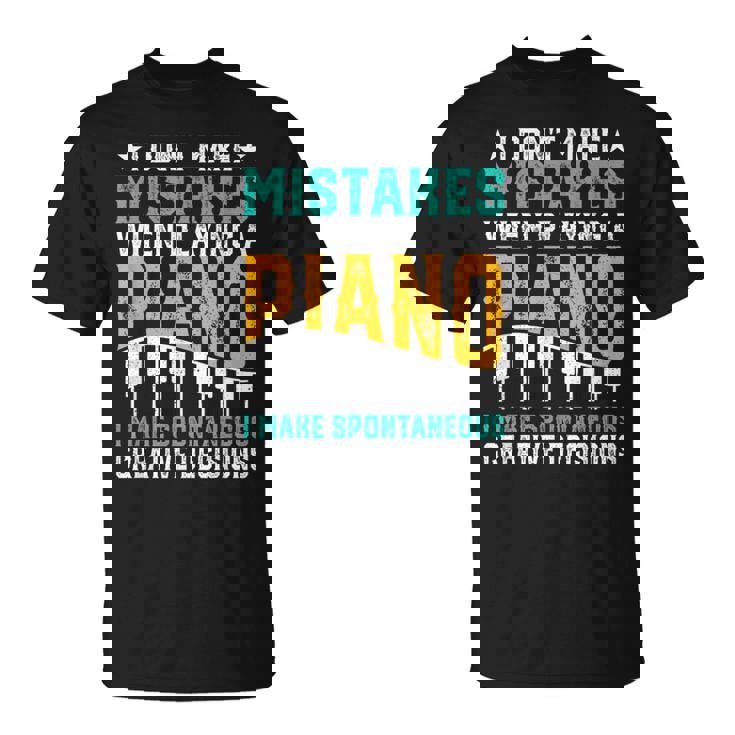 I Don't Make Mistakes When Playing A Piano Tシャツ