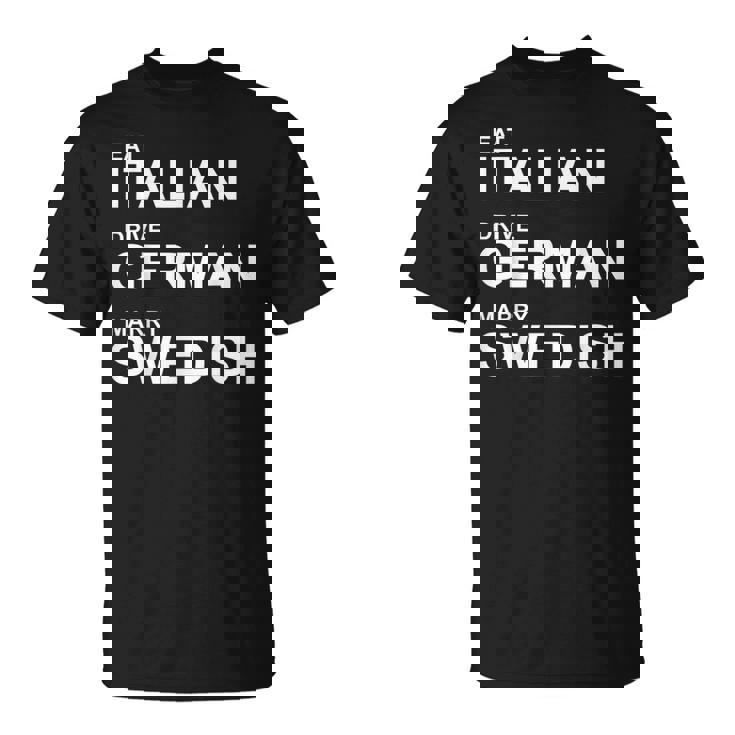 Eat Italian Drive German Marrywedish ユーモラスな言葉 Tシャツ