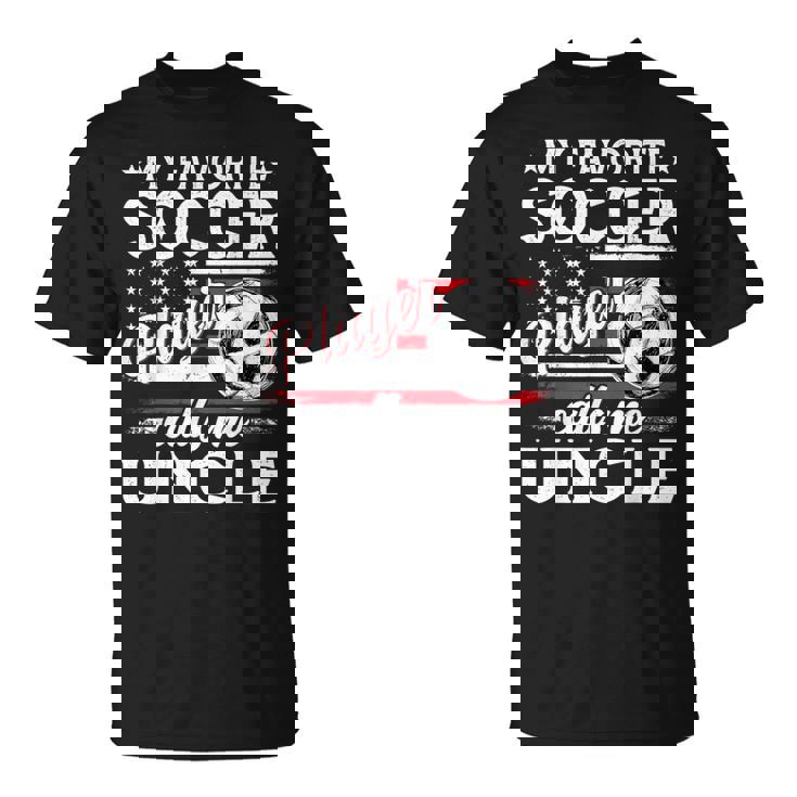 My Favorite Soccer Player Calls Me Uncle US Flag T-Shirt