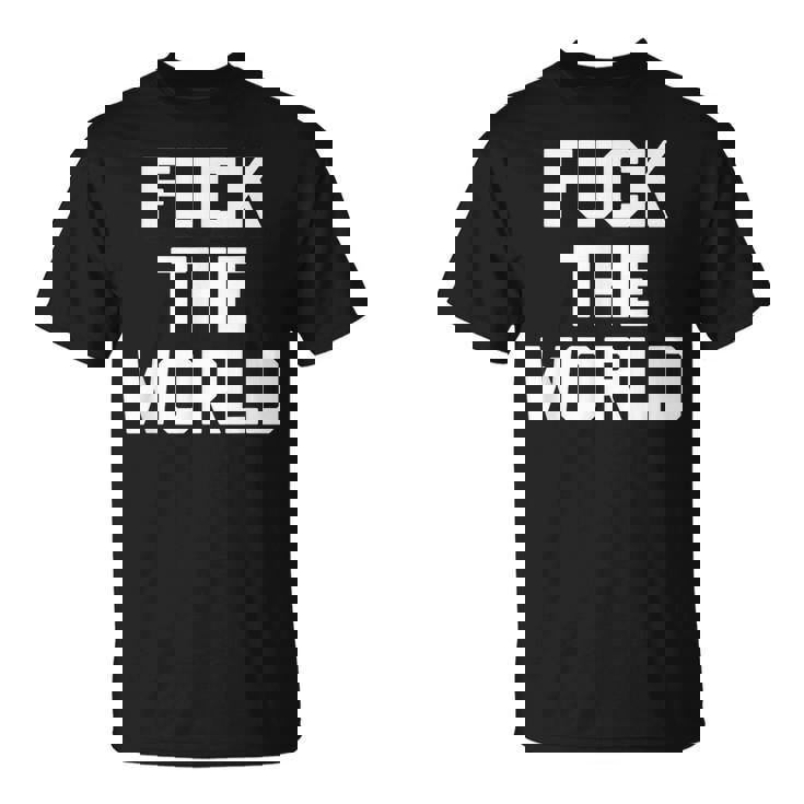 Fuck The World 面白いことわざ 皮肉なかわいいクールなノベルティ Tシャツ