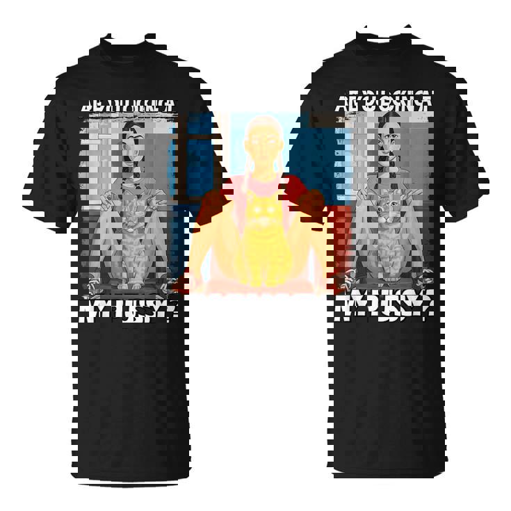 Pussy Meme Adult Girls Pun Are You Looking At My Pussy Tシャツ