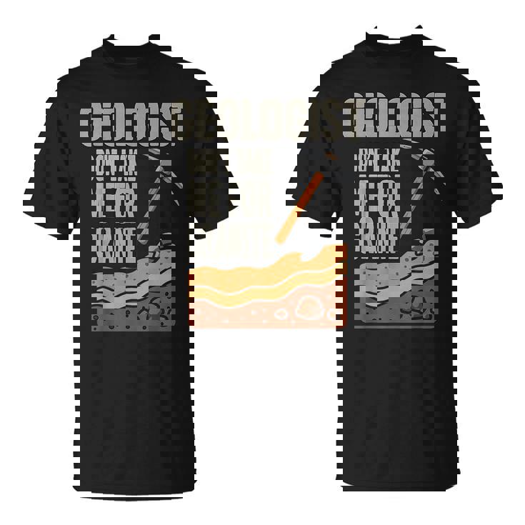 Geologist Don't Take For Granite Tシャツ