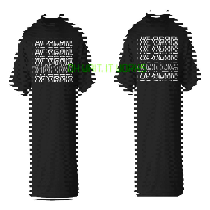 I Hate Programming It Works I Love Programming Tシャツ