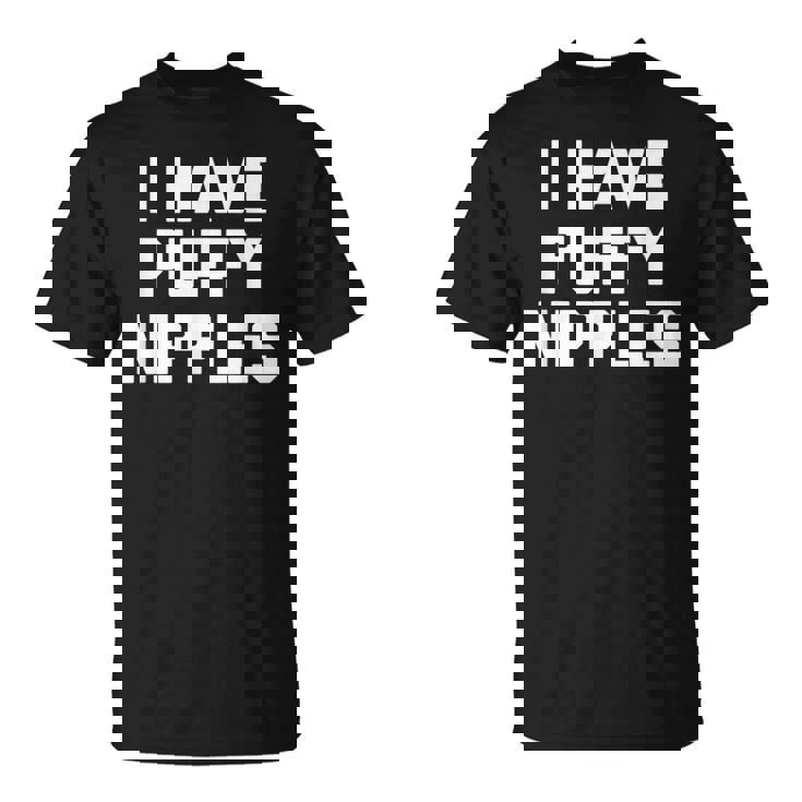 I Have Puffy ニップル 面白い言葉 皮肉なユーモア ノベルティ Tシャツ