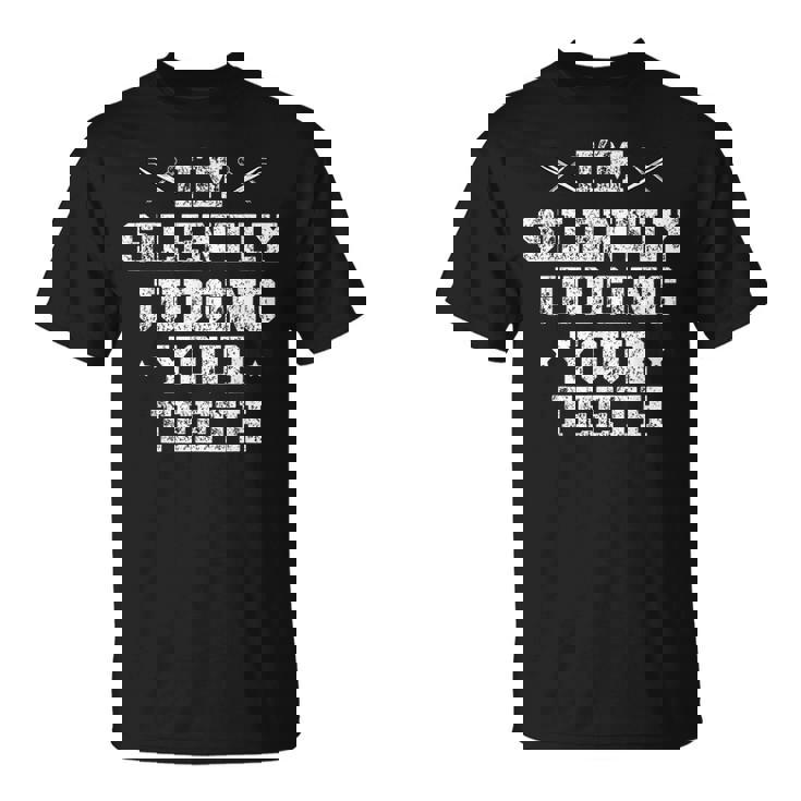 I'milently Judging Your Th Dentist Dentistry Dentistry Dentists Tシャツ