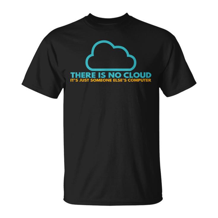 Il N'y A Pas De Cloud C'est Juste L'ordinateur De Quelqu'un D'autre T-Shirt