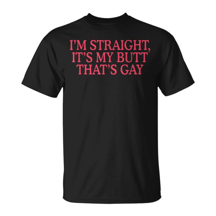 I'm Straight It's My Butt That's Gay Lgbt T-Shirt