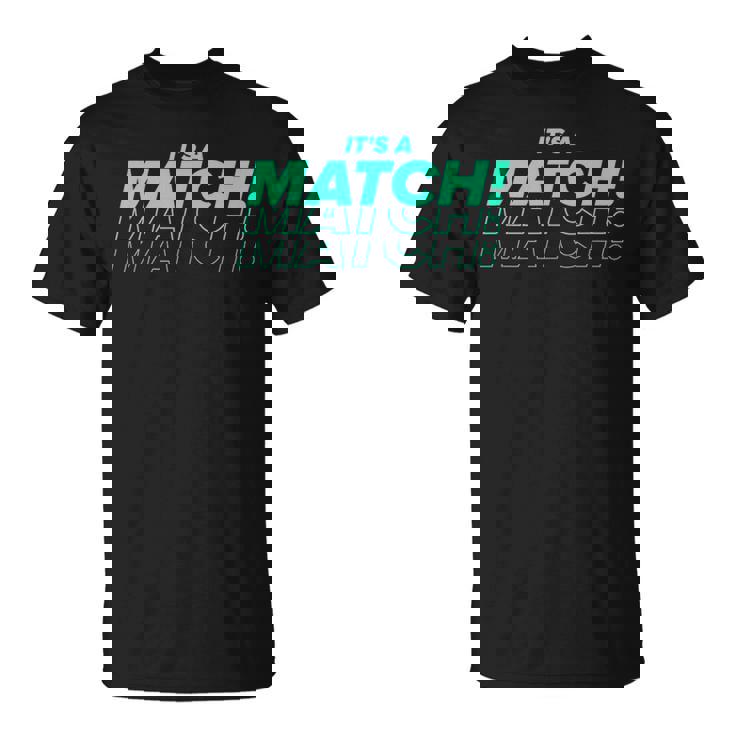 It's A Match Tinder デートフックアップ シングル用 面白い Tシャツ