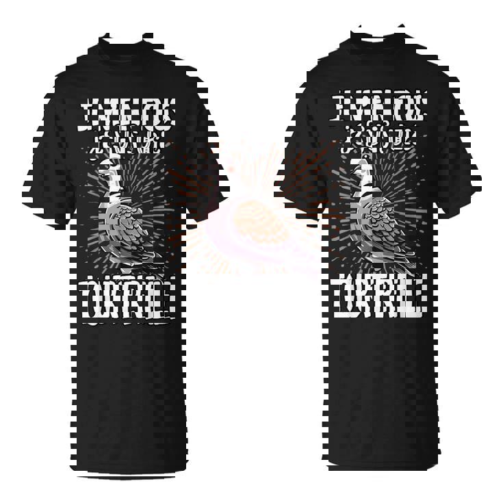 Je M'en Fous Jeuis Un Tourterelle Mignon Tourterelle T-Shirt