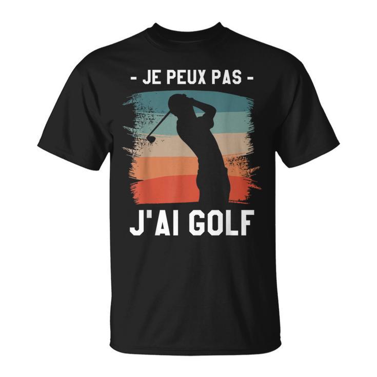 Je Peux Pas J'ai Golf Golfeur T-Shirt