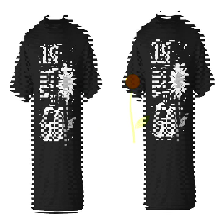 Just Let It Go やる気を起こさせるインスピレーションを与えるギフト 男女兼用 Tシャツ