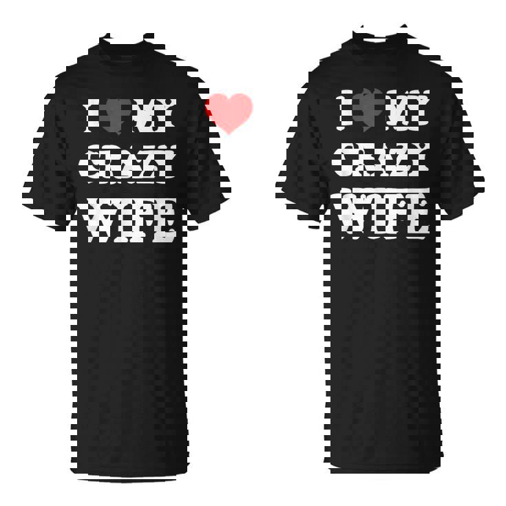 I Love My Crazy Wife Tシャツ