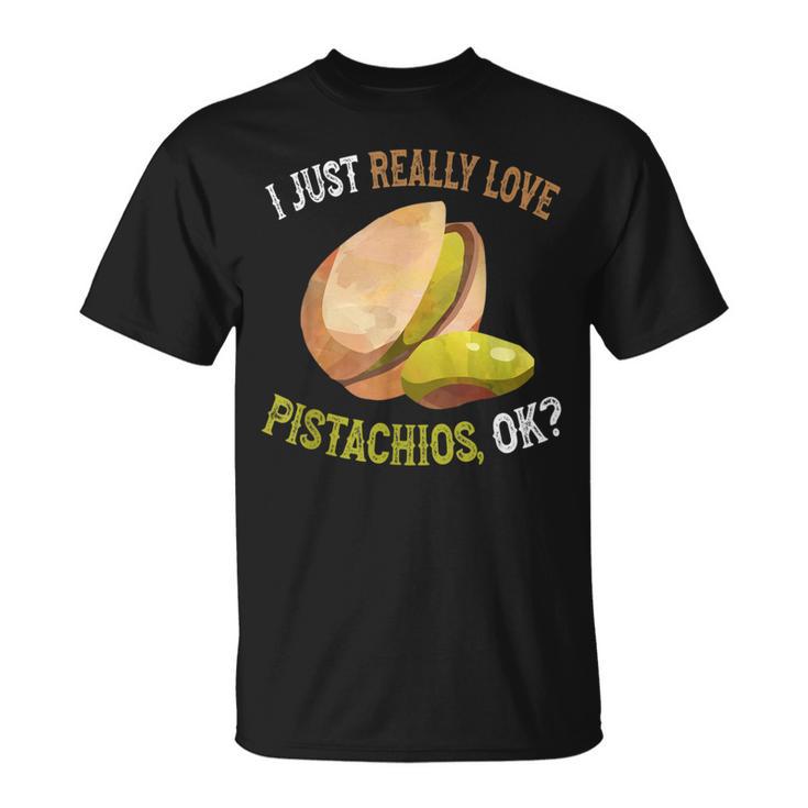 I Love Pistachios Ok Pistachos Lindos Y Divertidos Camiseta unisex