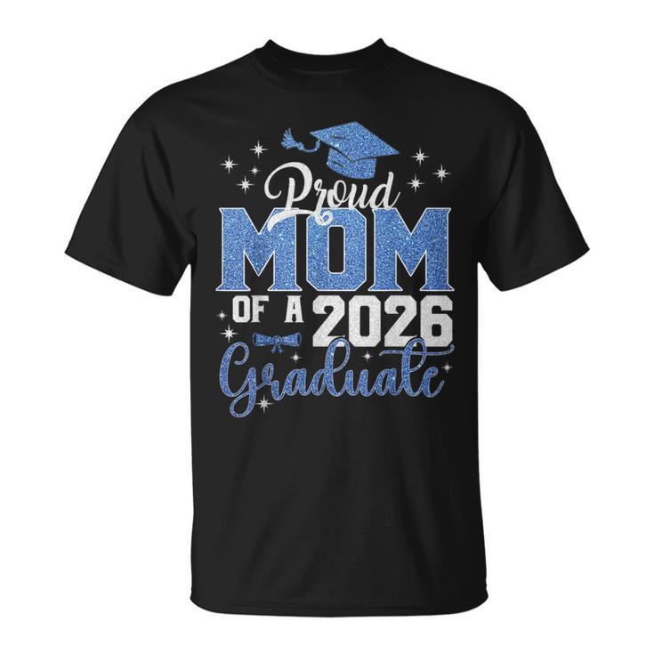 Mom Graduation Senior 2026 Proud Mom Of A 2026 Graduate T-Shirt