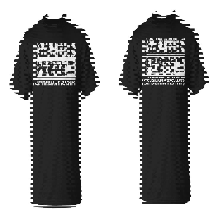 My Wife Is Perfecthe Bought Me This Husband Tシャツ