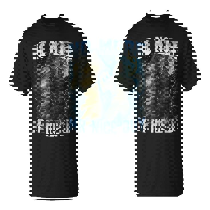 No More Mr Nice Guy Alpha Wolves Meme Alpha Male Wolf T-Shirt