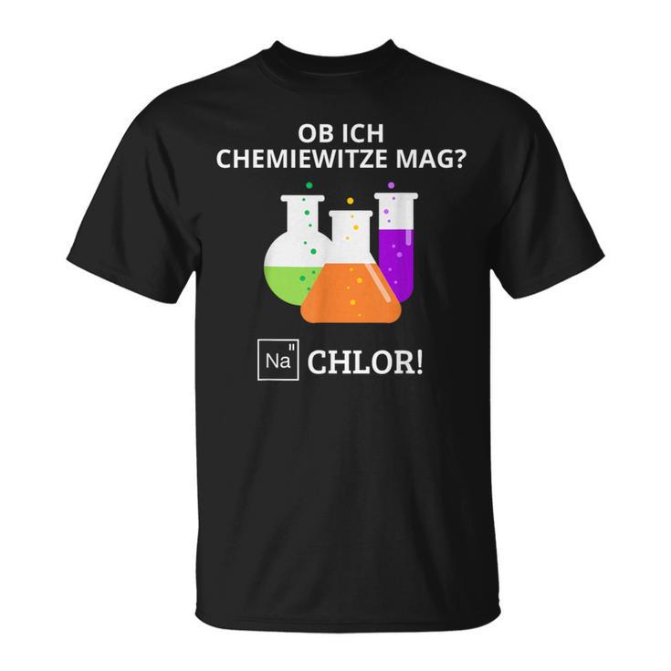 Ob Ich Chemie Witze Mag Na Chlor Chemiker Chemie T-Shirt