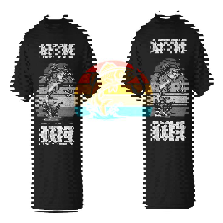 Part Time Hooker Fishing Hobbyist Tシャツ